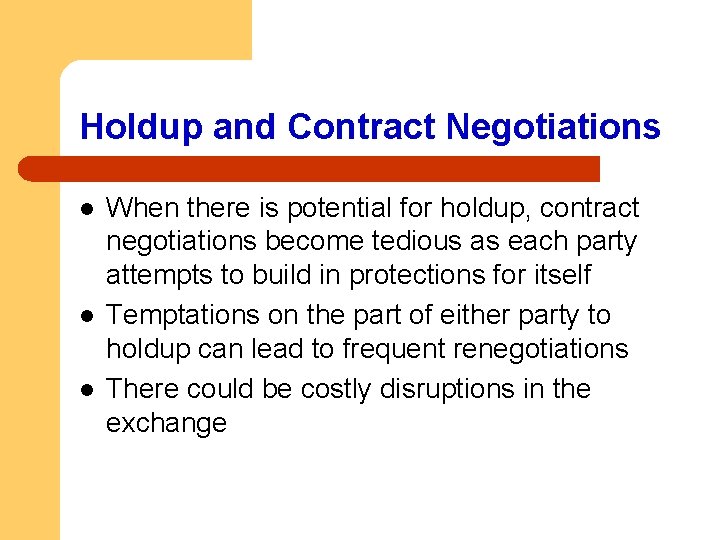 Holdup and Contract Negotiations l l l When there is potential for holdup, contract