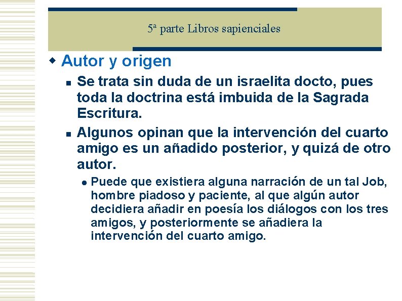 5ª parte Libros sapienciales Autor y origen Se trata sin duda de un israelita