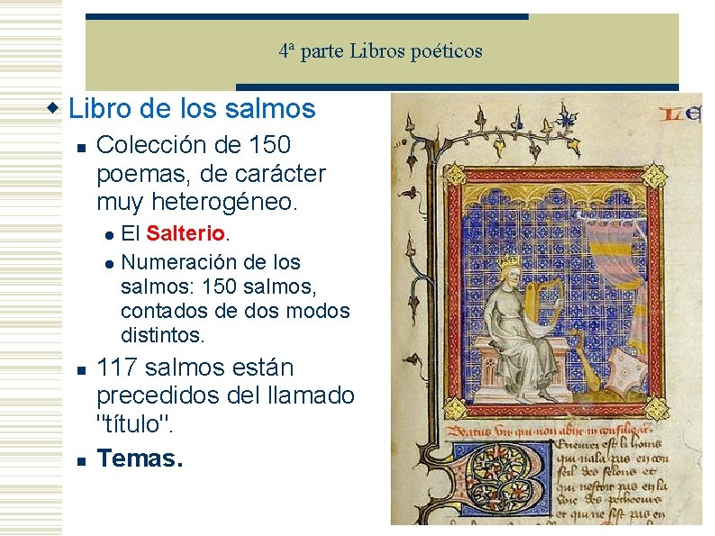 4ª parte Libros poéticos Libro de los salmos Colección de 150 poemas, de carácter