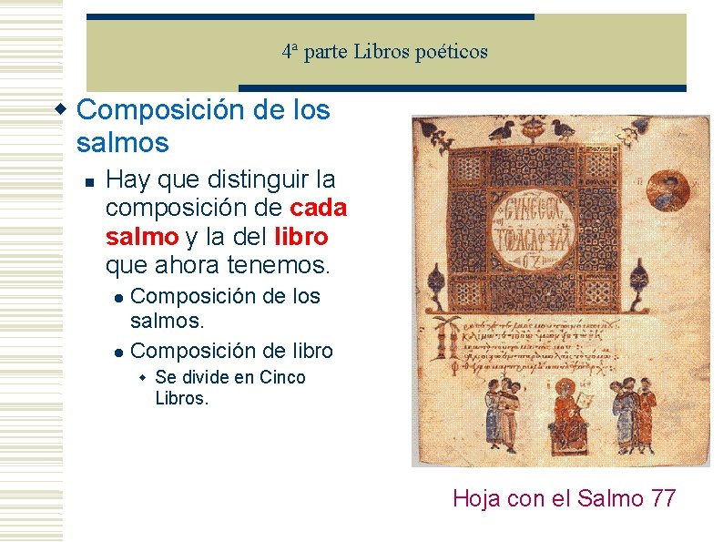 4ª parte Libros poéticos Composición de los salmos Hay que distinguir la composición de