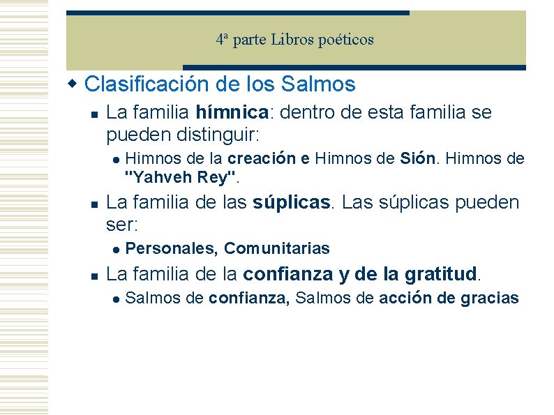 4ª parte Libros poéticos Clasificación de los Salmos La familia hímnica: dentro de esta