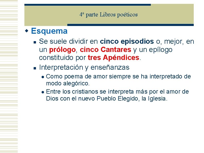 4ª parte Libros poéticos Esquema Se suele dividir en cinco episodios o, mejor, en