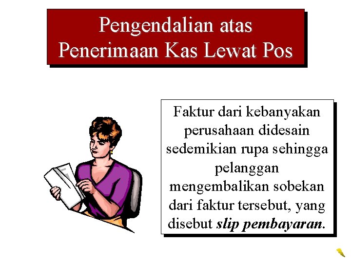 Pengendalian atas Penerimaan Kas Lewat Pos Faktur dari kebanyakan perusahaan didesain sedemikian rupa sehingga