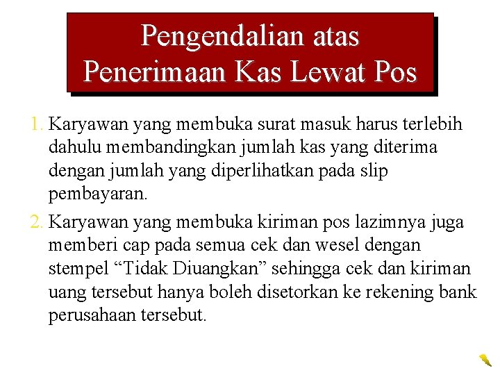 Pengendalian atas Penerimaan Kas Lewat Pos 1. Karyawan yang membuka surat masuk harus terlebih