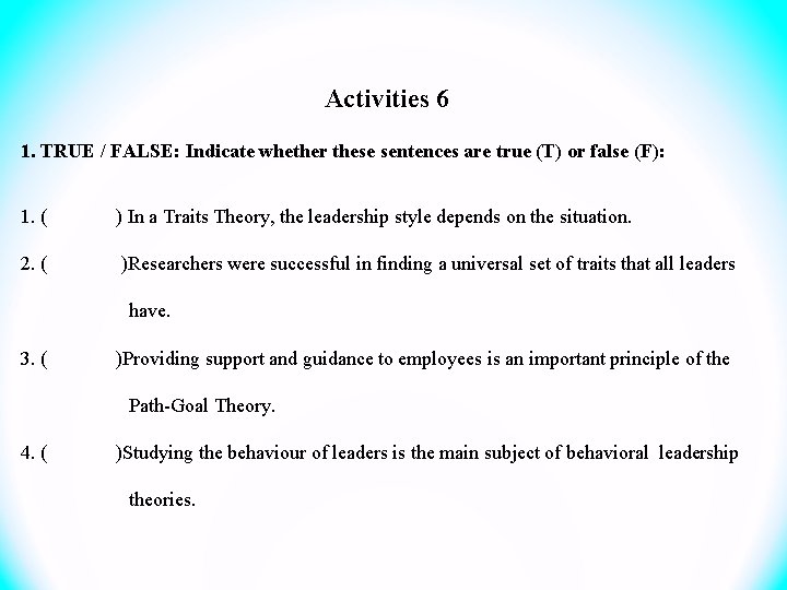 Activities 6 1. TRUE / FALSE: Indicate whether these sentences are true (T) or