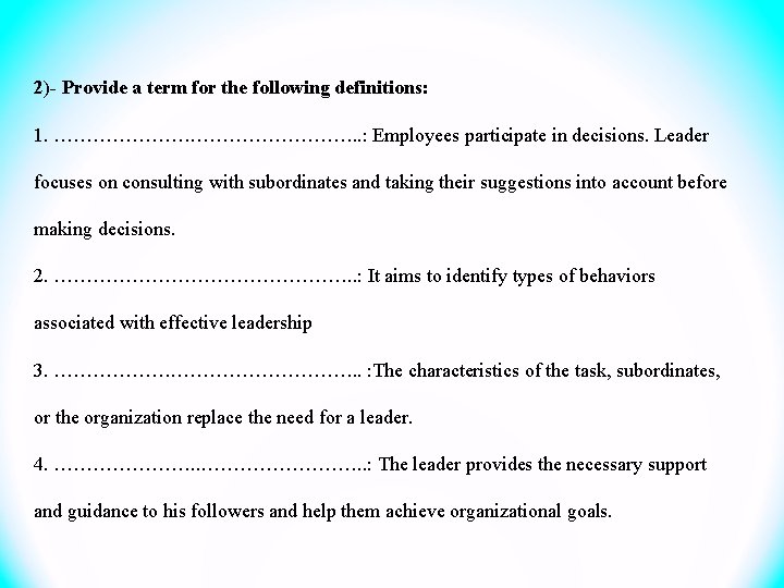 2)- Provide a term for the following definitions: 1. ……………………. . : Employees participate