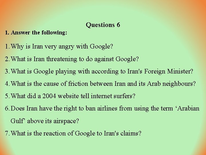 Questions 6 1. Answer the following: 1. Why is Iran very angry with Google?