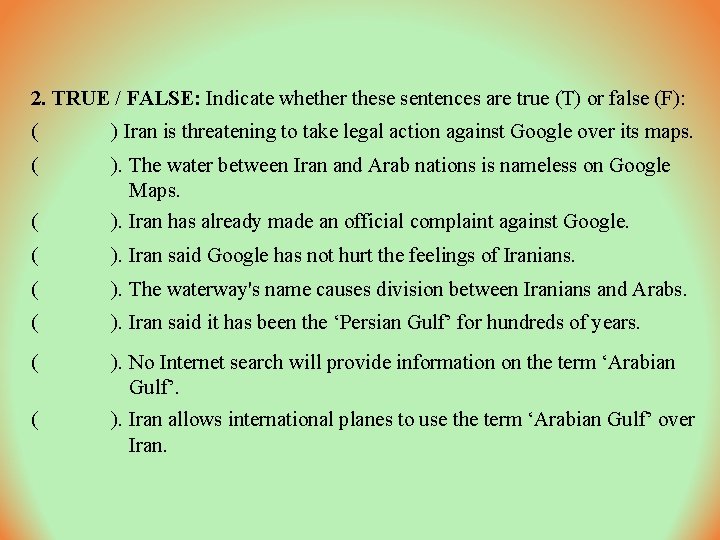 2. TRUE / FALSE: Indicate whether these sentences are true (T) or false (F):
