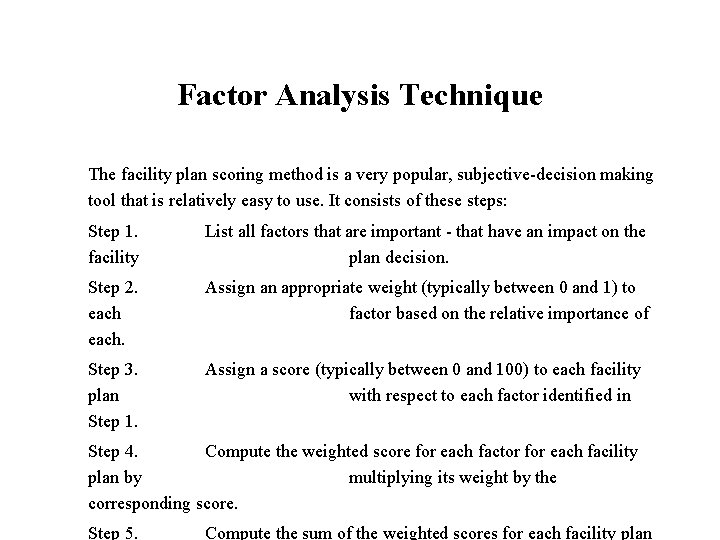 Factor Analysis Technique The facility plan scoring method is a very popular, subjective-decision making