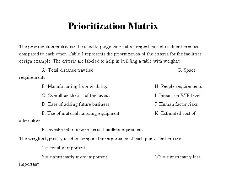 Prioritization Matrix The prioritization matrix can be used to judge the relative importance of