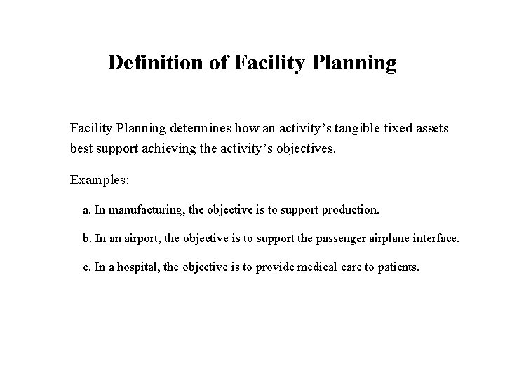 Definition of Facility Planning determines how an activity’s tangible fixed assets best support achieving