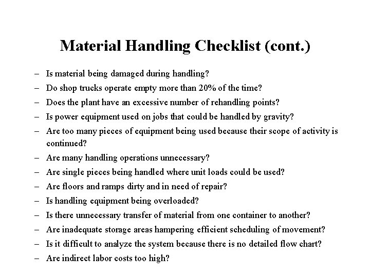 Material Handling Checklist (cont. ) – Is material being damaged during handling? – Do