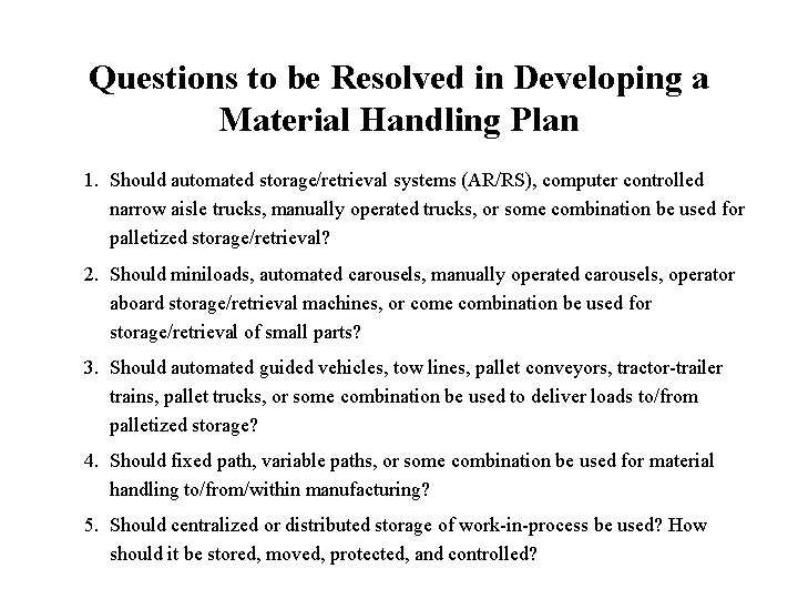 Questions to be Resolved in Developing a Material Handling Plan 1. Should automated storage/retrieval