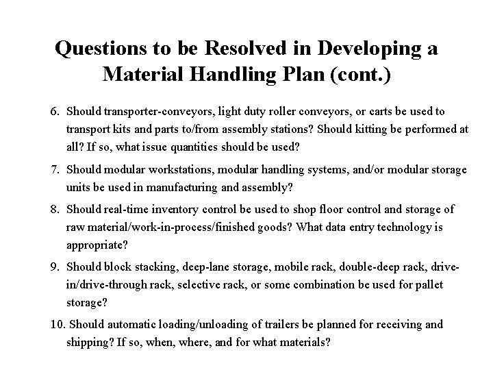 Questions to be Resolved in Developing a Material Handling Plan (cont. ) 6. Should
