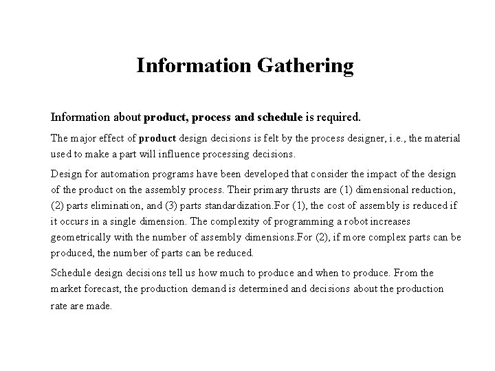 Information Gathering Information about product, process and schedule is required. The major effect of