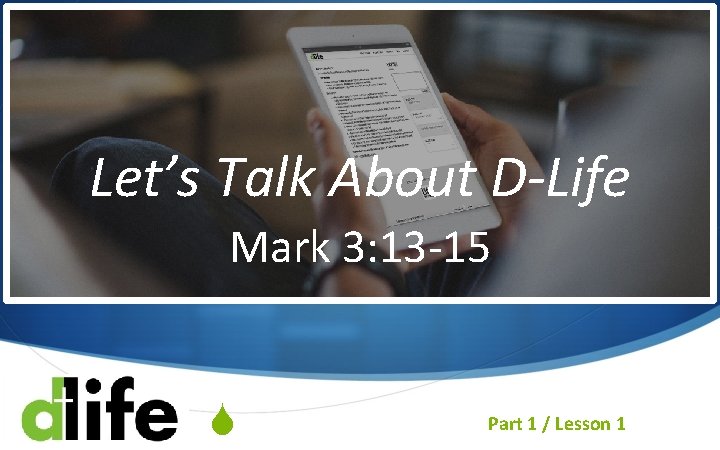Let’s Talk About D-Life Mark 3: 13 -15 S Part 1 / Lesson 1