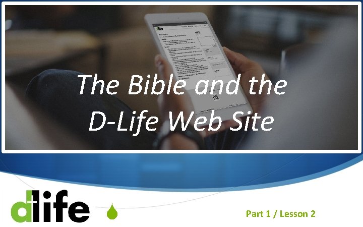 The Bible and the D-Life Web Site S Part 1 / Lesson 2 