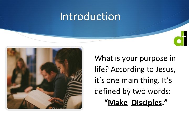 Introduction What is your purpose in life? According to Jesus, it’s one main thing.