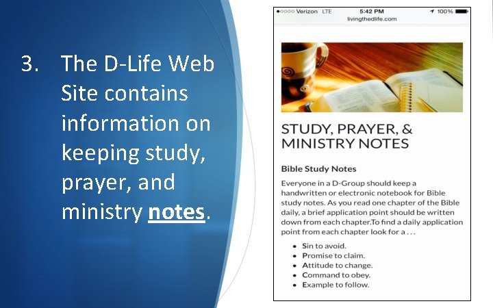 3. The D-Life Web Site contains information on keeping study, prayer, and ministry notes.