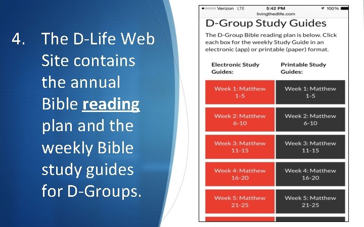 4. The D-Life Web Site contains the annual Bible reading plan and the weekly