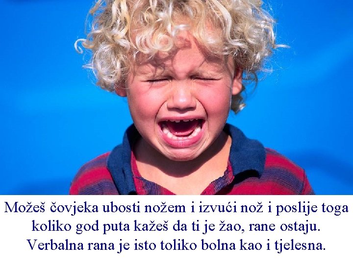 Možeš čovjeka ubosti nožem i izvući nož i poslije toga koliko god puta kažeš