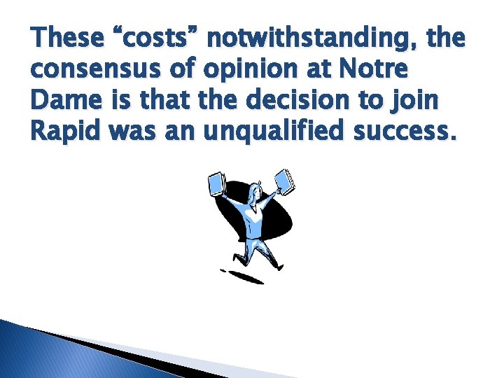 These “costs” notwithstanding, the consensus of opinion at Notre Dame is that the decision