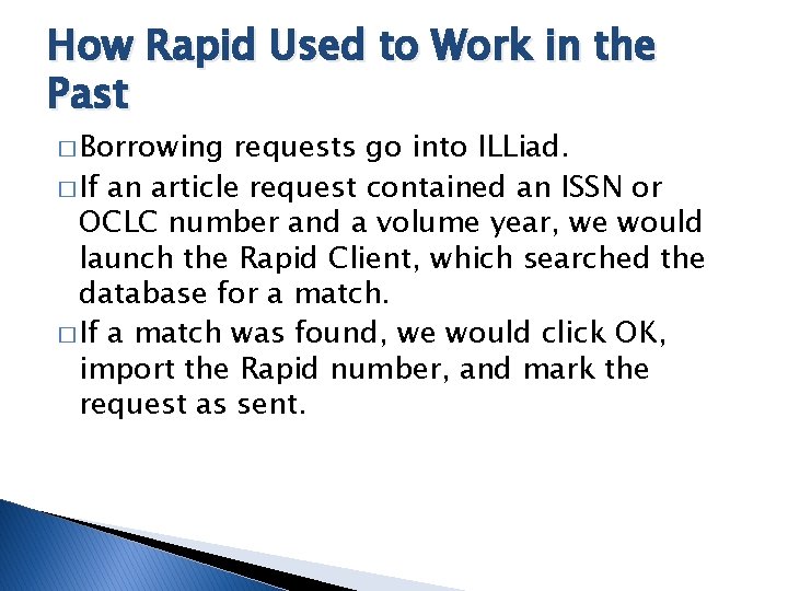 How Rapid Used to Work in the Past � Borrowing requests go into ILLiad.