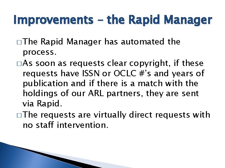 Improvements – the Rapid Manager � The Rapid Manager has automated the process. �