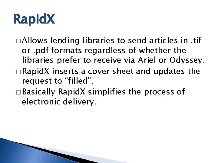 Rapid. X � Allows lending libraries to send articles in. tif or. pdf formats