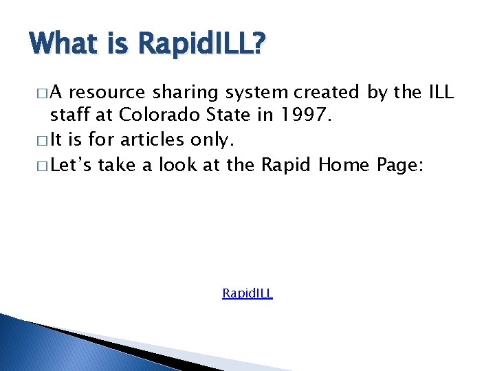 What is Rapid. ILL? �A resource sharing system created by the ILL staff at
