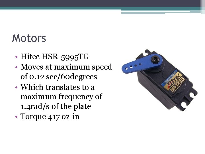 Motors • Hitec HSR-5995 TG • Moves at maximum speed of 0. 12 sec/60