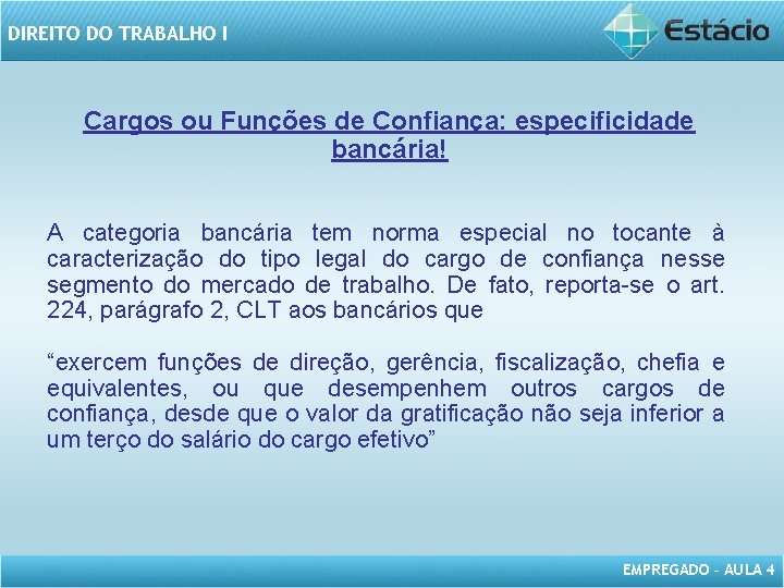 DIREITO DO TRABALHO I Cargos ou Funções de Confiança: especificidade bancária! A categoria bancária