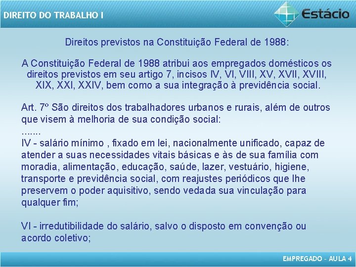DIREITO DO TRABALHO I Direitos previstos na Constituição Federal de 1988: A Constituição Federal