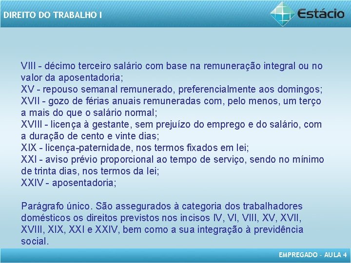 DIREITO DO TRABALHO I VIII - décimo terceiro salário com base na remuneração integral