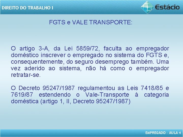 DIREITO DO TRABALHO I FGTS e VALE TRANSPORTE: O artigo 3 -A, da Lei