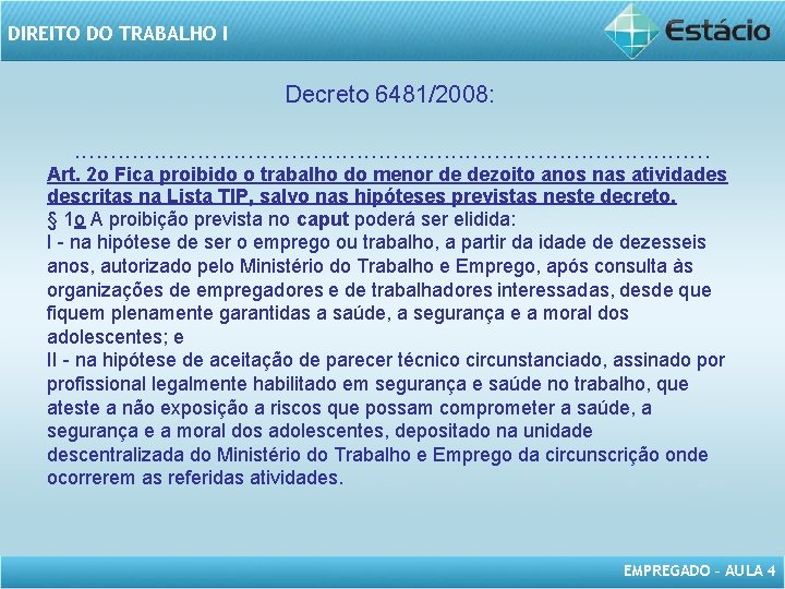 DIREITO DO TRABALHO I Decreto 6481/2008: . . . . . Art. 2 o