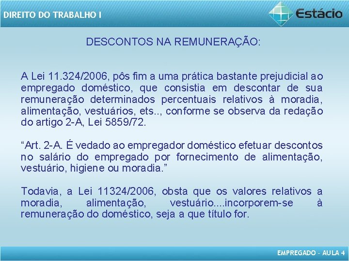 DIREITO DO TRABALHO I DESCONTOS NA REMUNERAÇÃO: A Lei 11. 324/2006, pôs fim a