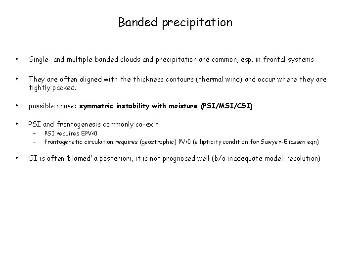 Banded precipitation • Single- and multiple-banded clouds and precipitation are common, esp. in frontal
