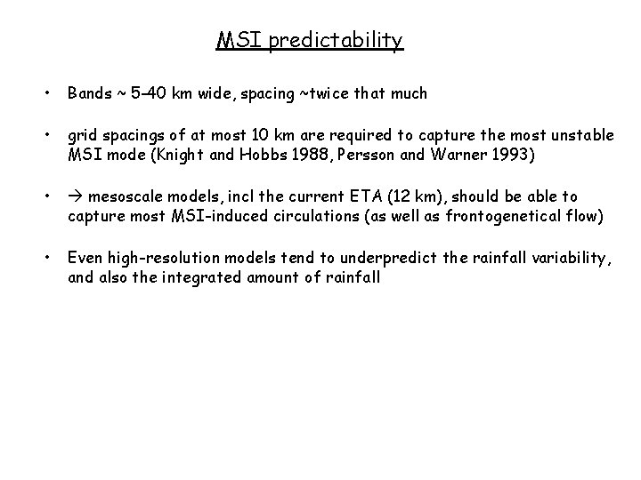 MSI predictability • Bands ~ 5 -40 km wide, spacing ~twice that much •