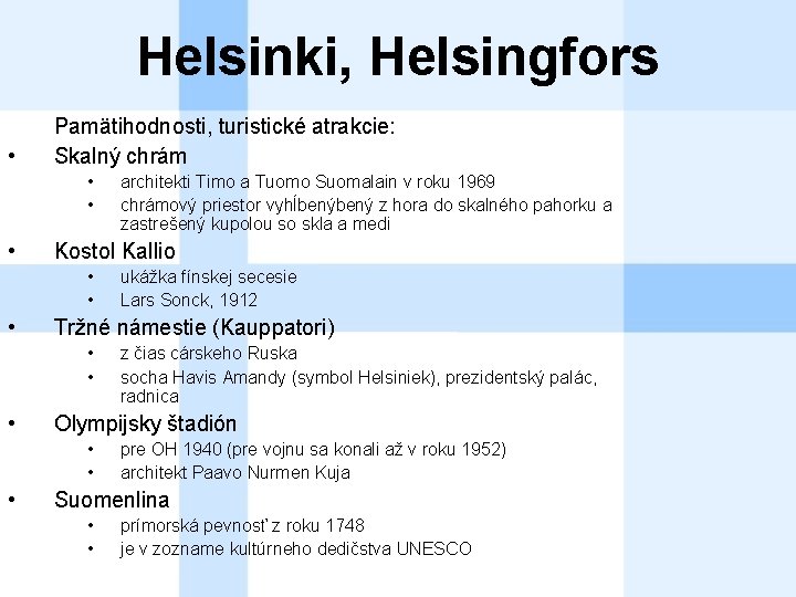 Helsinki, Helsingfors • Pamätihodnosti, turistické atrakcie: Skalný chrám • • • Kostol Kallio •