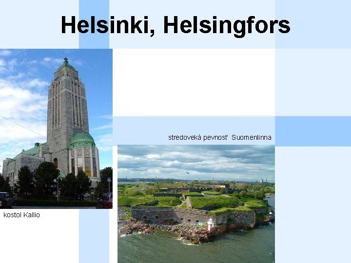 Helsinki, Helsingfors stredoveká pevnosť Suomenlinna kostol Kallio 