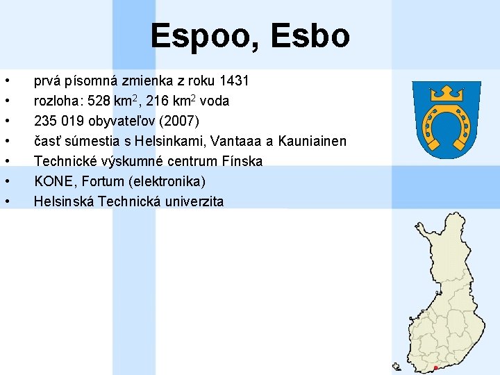 Espoo, Esbo • • prvá písomná zmienka z roku 1431 rozloha: 528 km 2,