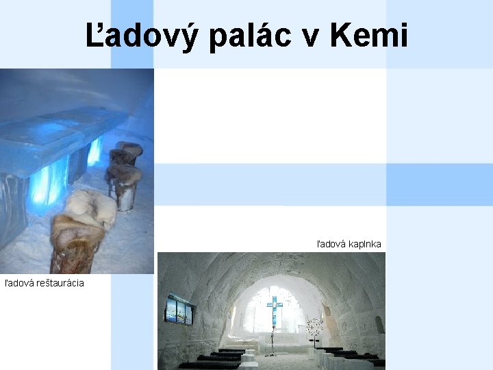 Ľadový palác v Kemi ľadová kaplnka ľadová reštaurácia 