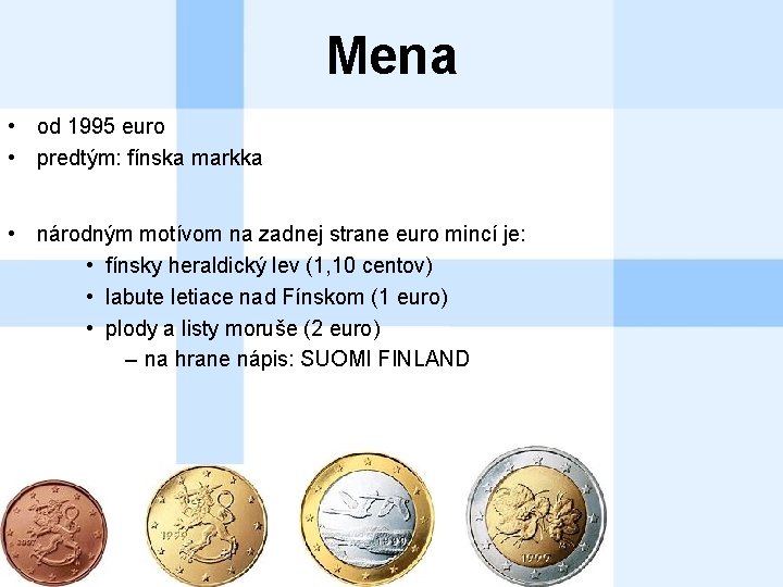 Mena • od 1995 euro • predtým: fínska markka • národným motívom na zadnej