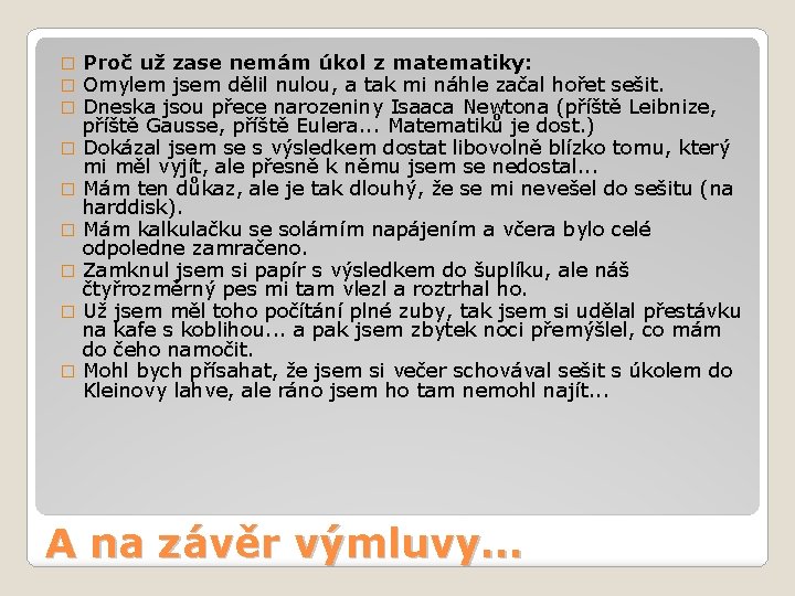 � � � � � Proč už zase nemám úkol z matematiky: Omylem jsem