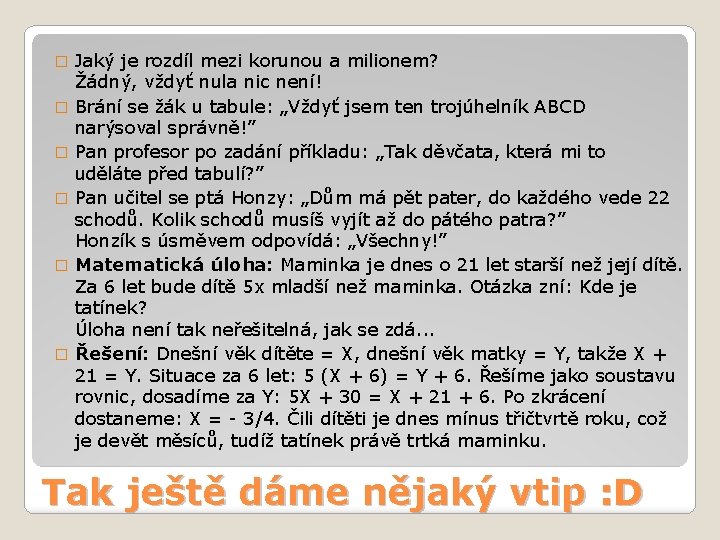 � � � Jaký je rozdíl mezi korunou a milionem? Žádný, vždyť nula nic