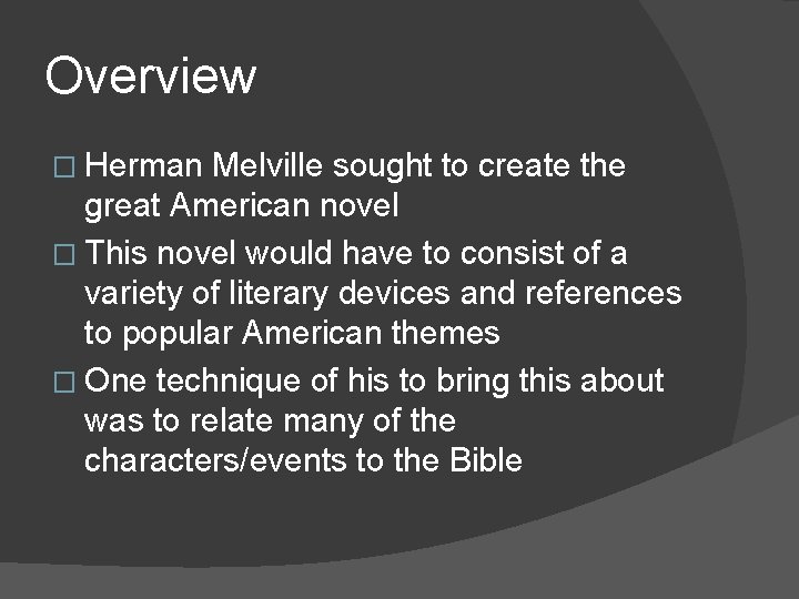 Overview � Herman Melville sought to create the great American novel � This novel