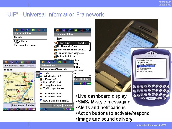 “UIF” - Universal Information Framework • Live dashboard display • SMS/IM-style messaging • Alerts