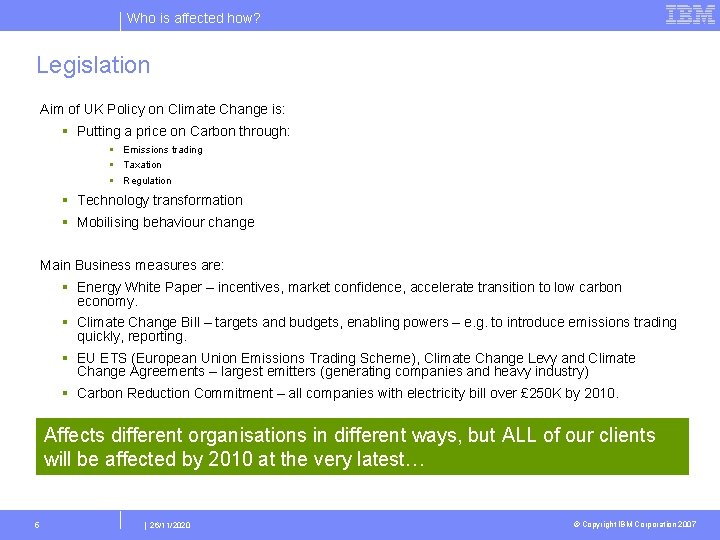 Who is affected how? Legislation Aim of UK Policy on Climate Change is: §