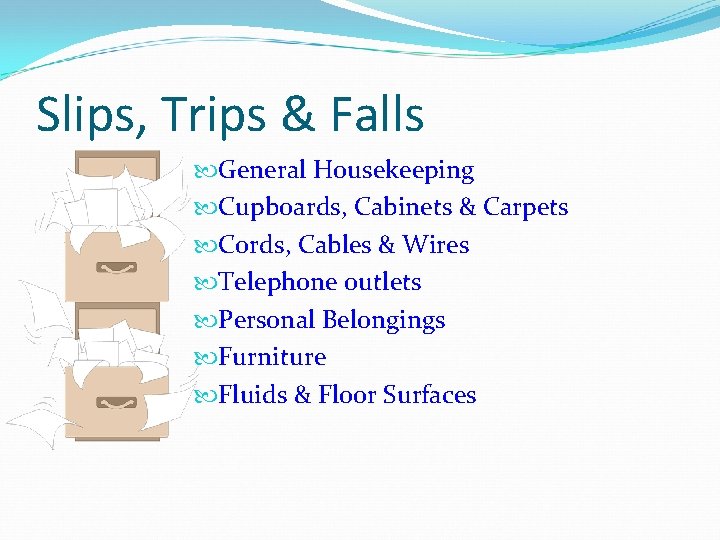 Slips, Trips & Falls General Housekeeping Cupboards, Cabinets & Carpets Cords, Cables & Wires